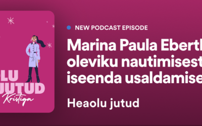Podcast: Marina Paula Eberth “Oleviku nautimisest ja iseenda usaldamisest”